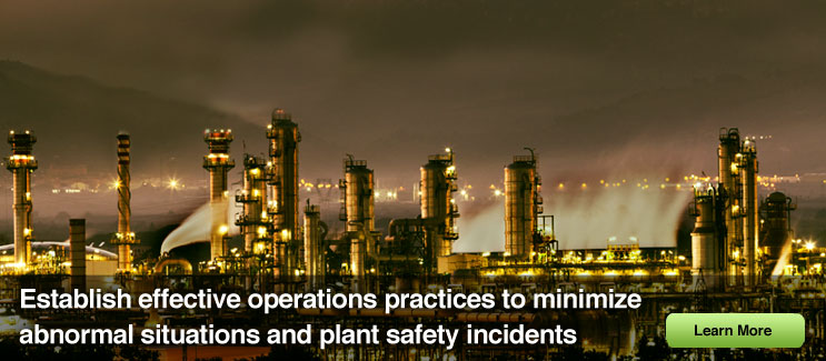 Establish effective operations practices to minimize abnormal situations and plant safety incidents.